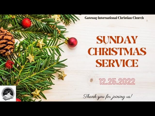 GICC Christmas Day Service | December 25, 2022