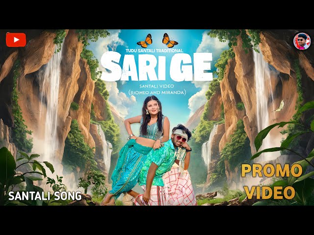 Sari Ge - Romeo & Miranda New Santali Video 2024