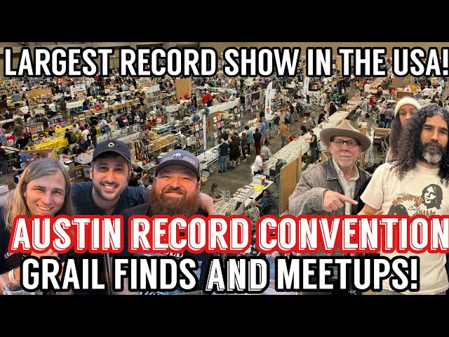 Austin Record Convention! Grail Finds & VC Meetups!