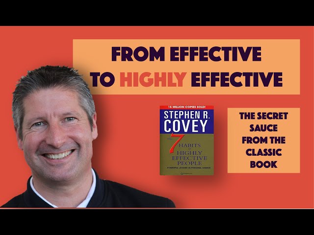 How Effective People Become HIGHLY Effective - Discover The Secret Sauce of the 7th Habit