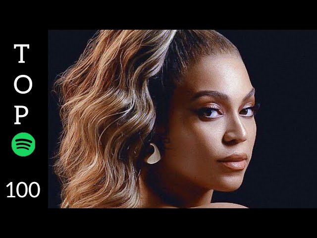 Top 100 Beyonce Most Streamed Songs On Spotify