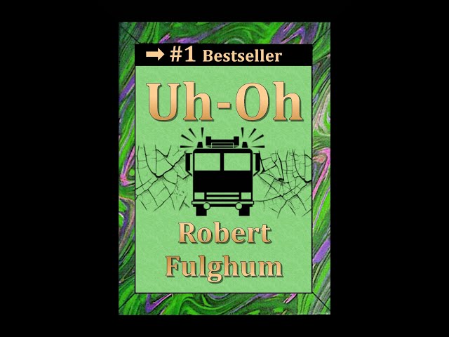 Uh Oh - audiobook by and read by Robert Fulghum. Abridged