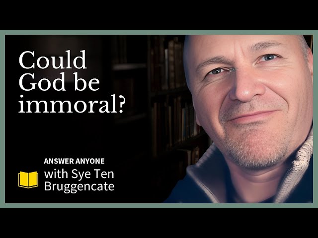 The Morality of God (Answer Anyone with Sye Ten Bruggencate)