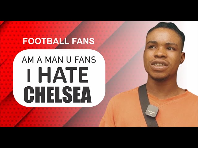 I HATE CHELSEA 😂😂🤣 AM A MAN U FANS (FOOTBALL FAN)