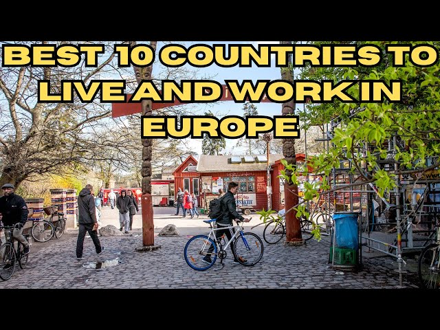 Top 10 Countries To Live And  Work In Europe