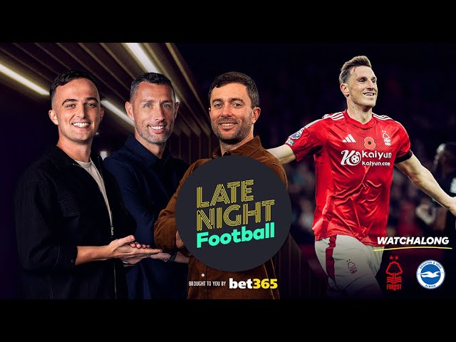 🔴 LIVE: Nottingham Forest v Brighton | Premier League | Late Night Football watchalong