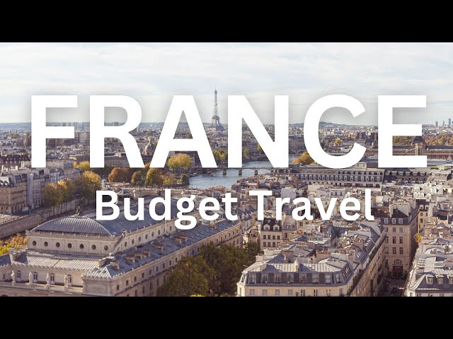 7 Days Budget Travel to France - Where to go