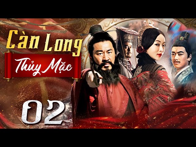 Càn Long Thủy Mặc - Tập 2 (Thuyết minh) Phim bộ Cổ Trang Trung Quốc Hay