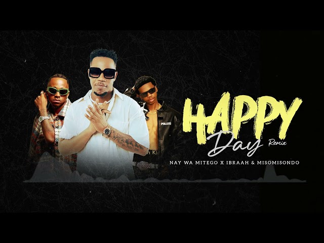 Nay Wamitego x Ibrah x Misso Misondo - Happy Day Remix (Official Music Audio)