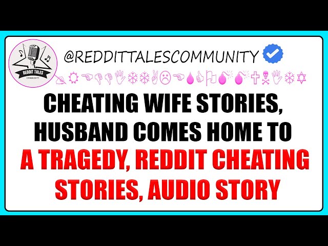 Cheating Wife Stories, husband comes home to a tragedy, Reddit Cheating Stories, Audio Story