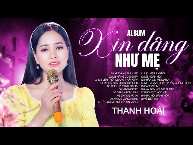 Album Xin Dâng Như Mẹ - Thanh Hoài | Nhạc Thánh Ca Đức Mẹ Hay Nhất 2025 - Thánh Ca Chọn Lọc