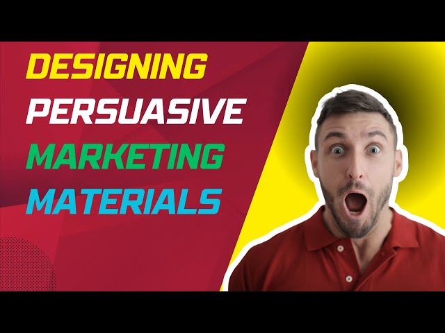 Designing Persuasive Marketing Materials