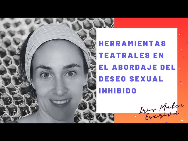 Teatro y Deseo Sexual Inhibido, con Iris Mateu