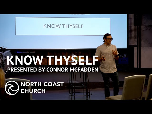 Know Thyself - Presented by Connor McFadden