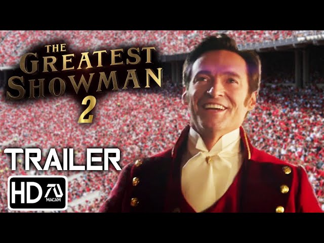 The Greatest Showman 2 Trailer #3 (HD) Hugh Jackman, Zack Efron, Zendeya | Dream Trailer