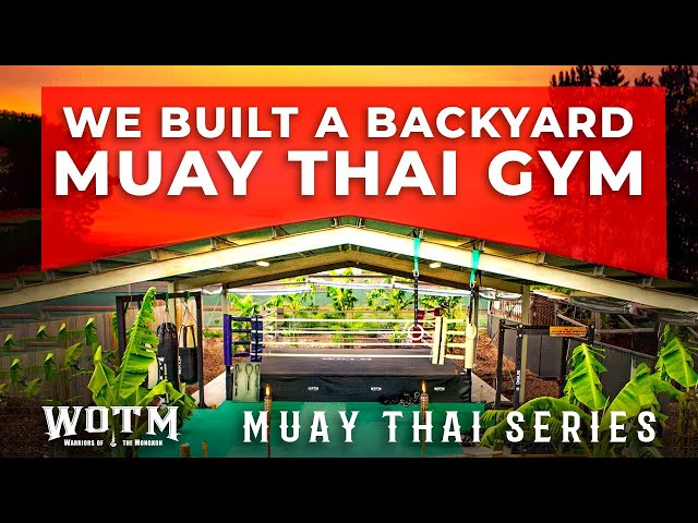 WOTM Backyard MUAY THAI gym!