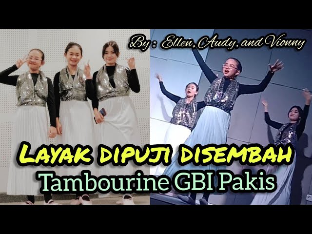 GBI Pakis Tambourine - LAYAK DIPUJI DISEMBAH || by : Ellen, Audy, and Vionny