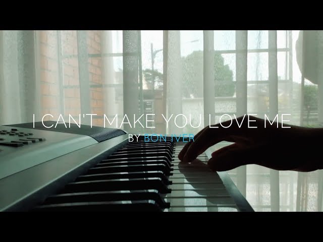 I Can't Make You Love Me - Bon Iver | Piano Cover