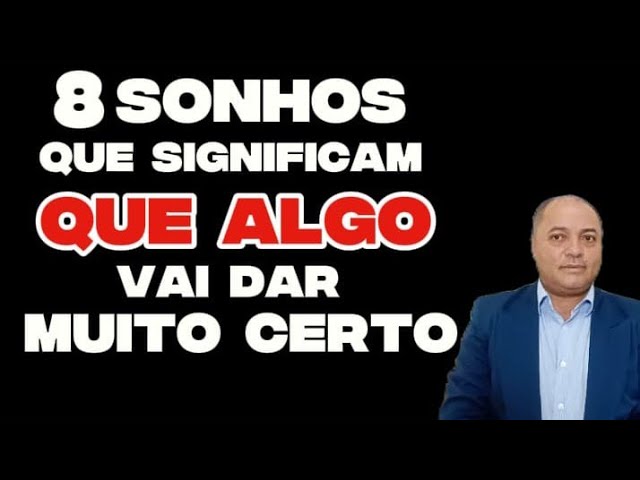 8 SONHOS QUE REVELAM QUE ALGO VAI DAR MUITO CERTO NA SUA VIDA.