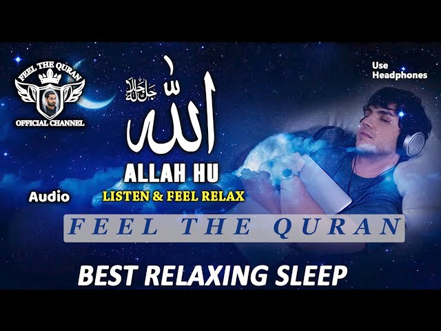 Relaxing Sleep, ALLAH HU, Listen & Feel relax, vocals only, with out music, Feel the quran