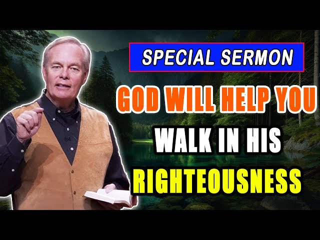 Andrew Wommack 2025 🔥 GREAT SERMON: "God Will Help You Walk in His Righteousness!" 🙏🏼 LISTEN NOW