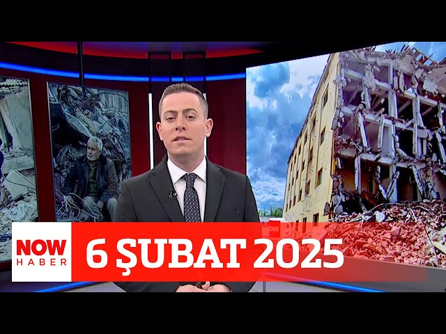 Türkiye ''asrın felaketi''ni yaşadı... 6 Şubat 2025 İlk Bakış NOW Haber