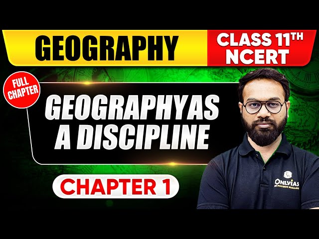 Geography As a Discipline | Class 11th Geography Chapter 1 | NCERT | UPSC Preparation