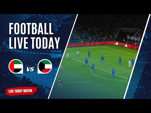 🔴LIVE TODAY MATCH: United Arab Emirates vs Kuwait - WAFF Arabian Gulf Cup