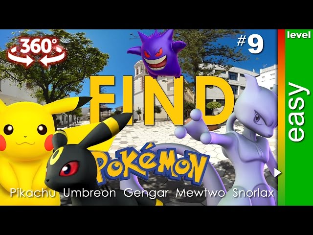 360 video and Pokemon. Find: Pikachu, Umbreon, Gengar, Mewtwo, Snorlax (easy). Game 9