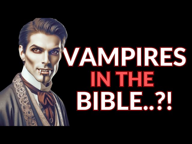 Vampires in the Bible: Vampire Myths and Biblical Texts