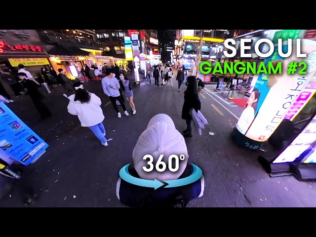 Seoul Night Walking Tour 360VR Vlog - Fantastic Gangnam korean food street, Fashion Street Walk 2