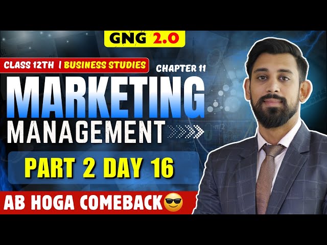 GNG Business studies | Day 16 | Chapter 11 | Class 12 | Marketing Part 2