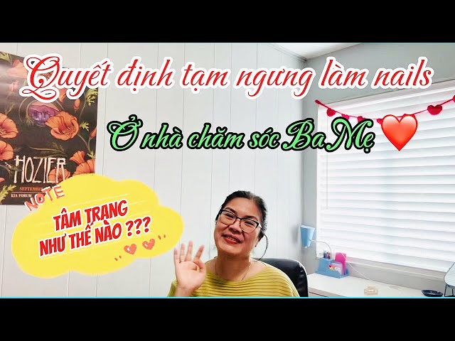 080.Tâm trạng ngày đầu tiên của Christine như thế nào khi ngưng làm Nails, để ở nhà chăm sóc Ba Mẹ ?