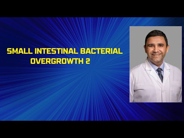 Small Intestinal Bacterial Overgrowth (SIBO) # 2