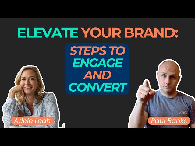 Transforming Your Brand: Steps to Engage and Convert