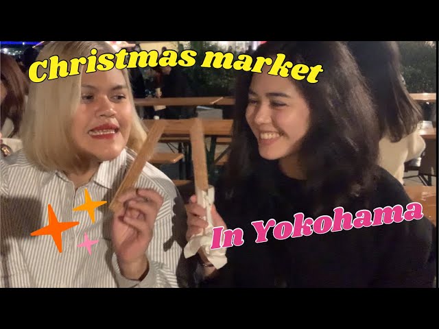 in Japan #10 : Christmas market in Yokohama with my friend