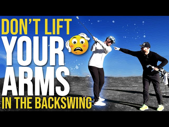 Don't Lift Your Arms In The Backswing