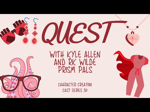 Series 30.3 - Quest with Kyle Allen and Russ Wilde [Prism Pals] (Discussion)