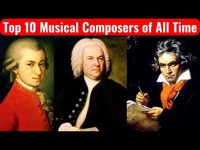 Top 10 Musical Composers of All Time