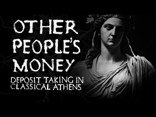 Other People's Money: Deposit Taking in Classical Athens