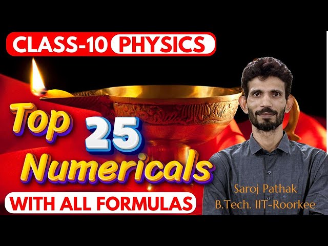 Class 10, Physics, Top 25 numericals, All important formulas  | CBSE Board exam 2025