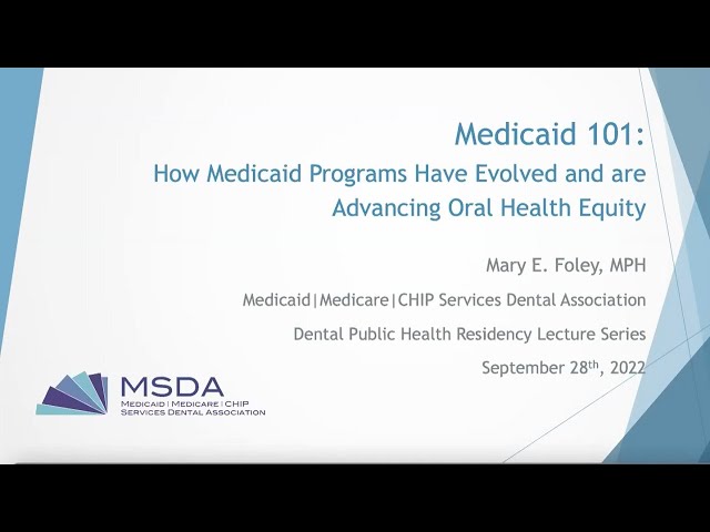 Medicaid 101- How Medicaid Programs have Evolved to Advance Oral Health Equity