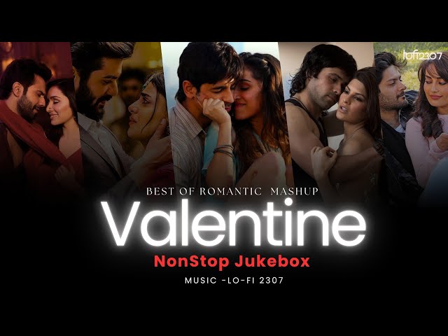 VALENTINE'S MASHUP - Non Stop Jukebox 2025 | Best of Romantic Mashup By @lofi2307  #instatrending