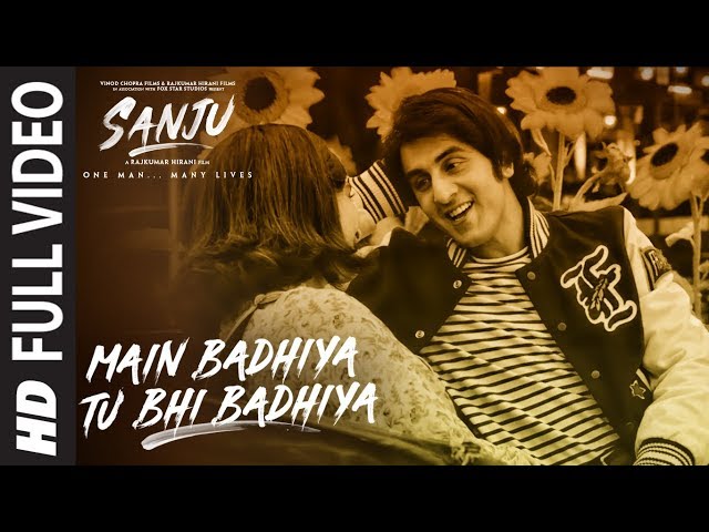 SANJU: Main Badhiya Tu Bhi Badhiya Full Video Song | Ranbir Kapoor | Sonam Kapoor