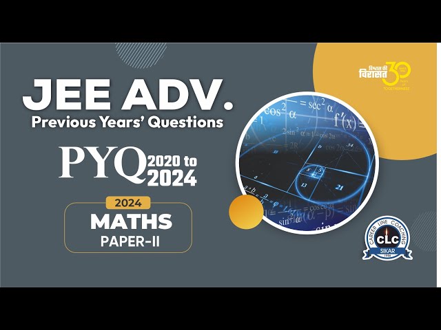 JEE Adv. 2024 Mathematics Paper-II....#clc #jeeadvanced #mathematics #pyq #clcsikar