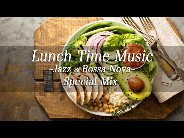 Lunch Time Music Jazz & Bossa Nova Special Mix【For Work / Study】Restaurants BGM, Shop BGM