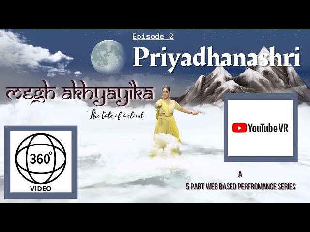 Episode 2 : Puriyadhanashri : Megh Akhyayika- The tale of a cloud- (360 degree Video)