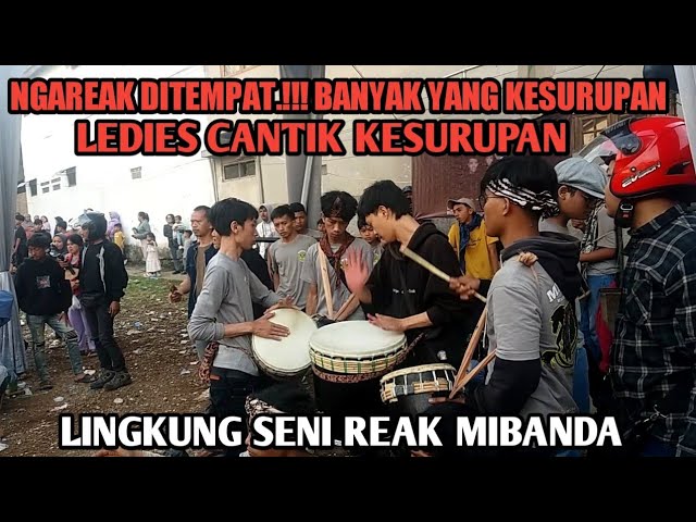 NGAREAK DITEMPAT.!!! BANYAK YANG KESURUPAN 💥 LINGKUNG SENI REAK MIBANDA ~ LIVE CISEKE JATINANGOR