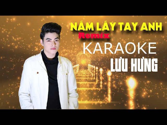 Karaoke Remix | Nắm Lấy Tay Anh - Lưu Hưng | Beat Chuẩn