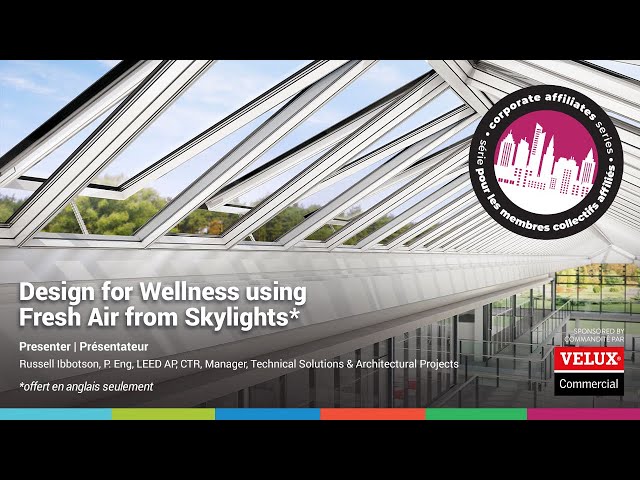 RAIC Corporate Affiliates Webinar - Design for Wellness using Fresh Air from Skylights | VELUX